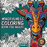 Mindfulness Coloring Book For Adults: Zen Coloring Book For Mindful People | Adult Coloring Book With Stress Relieving Designs Animals, Mandalas, ... ADHD, Loss Of Anxiety, Relaxion, Meditation