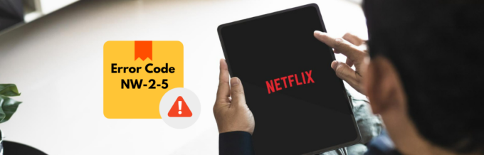 [Fixed] "Netflix-foutcode NW-2-5" voor naadloos streamen